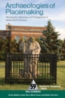 Image for Archaeologies of placemaking: monuments, memories, and engagement in native North America