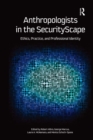 Image for Anthropologists in the securityscape: ethics, practice, and professional identity