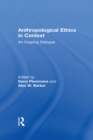 Image for Anthropological ethics in context: an ongoing dialogue