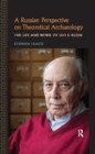 Image for A Russian perspective on theoretical archaeology: the life and work of Leo S. Klejn