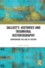 Image for Sallust&#39;s Histories and Triumviral Historiography: Confronting the End of History
