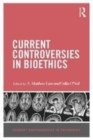 Image for Current controversies in bioethics