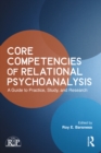 Image for Core competencies of relational psychoanalysis: a guide to practice, study and research