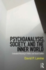 Image for Psychoanalysis, society, and the inner world: embedded meaning in politics and social conflict