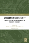 Image for Challenging austerity: radical left parties and social movements in the South of Europe