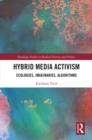 Image for Hybrid media activism: ecologies, imaginaries, algorithms