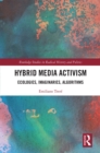 Image for Hybrid media activism: cologies, imaginaries, algorithms