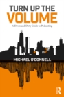 Image for Turn up the volume: a down and dirty guide to podcasting