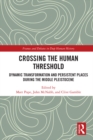 Image for Crossing the human threshold: dynamic transformation and persistent places during the Middle Pleistocene