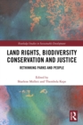 Image for Land rights, biodiversity conservation and justice: rethinking parks and people