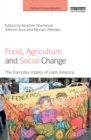 Image for Food, agriculture and social change: the everyday vitality of Latin America