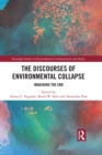 Image for The discourses of environmental collapse: imagining the end