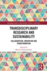 Image for Transdisciplinary research and sustainability: collaboration, innovation and transformation