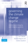 Image for Governing the climate change regime: institutional integrity and integrity systems