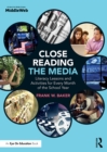 Image for Close reading the media: literacy lessons and activities for every month of the school year