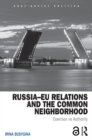 Image for Russia-EU relations and the common neighbourhood: coercion vs. authority
