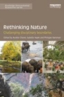 Image for Rethinking nature  : challenging disciplinary boundaries