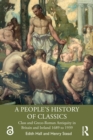 Image for A People&#39;s History of Classics: Class and Greco-Roman Antiquity in Britain and Ireland 1689 to 1939