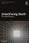 Image for (inter)facing death: life in global uncertainty