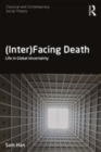 Image for (inter)facing death  : life in global uncertainty