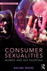 Image for Consumer Sexualities: Women and Sex Shopping