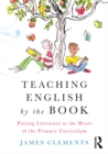 Image for Teaching English by the book: putting literature at the heart of the primary curriculum