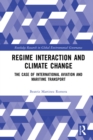 Image for Regime interaction and climate change: the case of international aviation and maritime transport