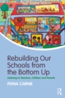 Image for Rebuilding our schools from the bottom up: listening to teachers, children and parents