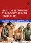 Image for Effective leadership at minority-serving institutions: exploring opportunities and challenges for leadership