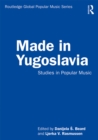 Image for Made in Yugoslavia: studies in popular music