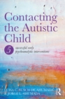 Image for Contacting the autistic child: five successful early psychoanalytic interventions