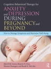 Image for Cognitive behavioral therapy for anxiety and depression during pregnancy and beyond: how to manage symptoms and maximize well-being