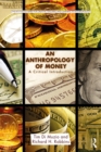 Image for An anthropology of money: a critical introduction