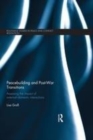 Image for Peacebuilding and post-war transitions  : assessing the impact of external-domestic interactions