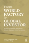 Image for From world factory to global investor: a multi-perspective analysis on China&#39;s outward direct investment