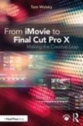 Image for From iMovie to Final Cut Pro X  : making the creative leap