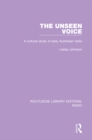 Image for The unseen voice: a cultural study of early Australian radio