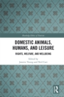 Image for Domestic animals, humans, and leisure: rights, welfare, and wellbeing