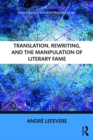 Image for Translation, Rewriting, and the Manipulation of Literary Fame