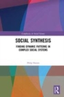 Image for Social synthesis  : finding dynamic patterns in complex social systems