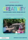 Image for Supporting children&#39;s creativity through music, dance, drama and art: creative conversations in the early years