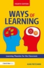 Image for Ways of learning: learning theories and learning styles in the classroom