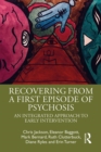 Image for Recovering from a first episode of psychosis: an integrated approach to early intervention
