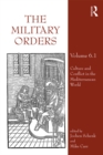 Image for The military orders.: (Culture and conflict in the Mediterranean world)