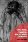 Image for Child pain, migraine, and invisible disability