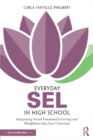 Image for Everyday SEL in high school: integrating social-emotional learning and mindfulness into your classroom