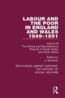 Image for Labour and the Poor in England and Wales: The Letters to the Morning Chronicle from the Correspondents in the Manufacturing and Mining Districts, the Towns of Liverpool and Birmingham and the Rural Districts: Volume III: The Mining and Manufacturing Districts of South Wales, North Wales : Volume III,