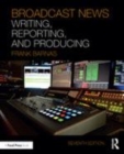 Image for Broadcast News Writing, Reporting, and Producing