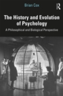 Image for The history and evolution of psychology: a philosophical and biological perspective