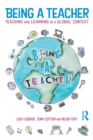 Image for Being a teacher: teaching and learning in a global context